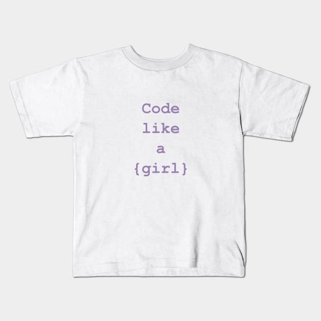 Developer girl Code like a girl Kids T-Shirt by nanarts